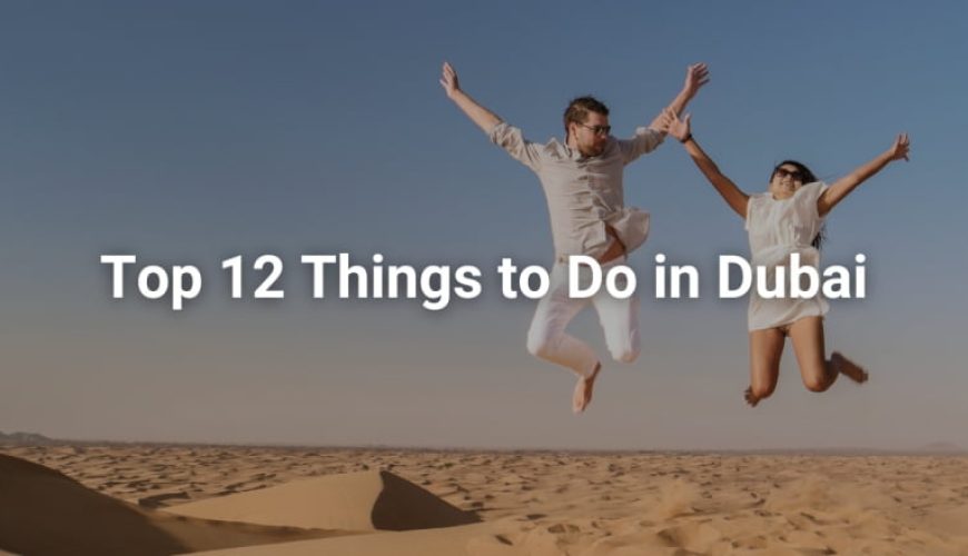 top 12 things to do in Dubai