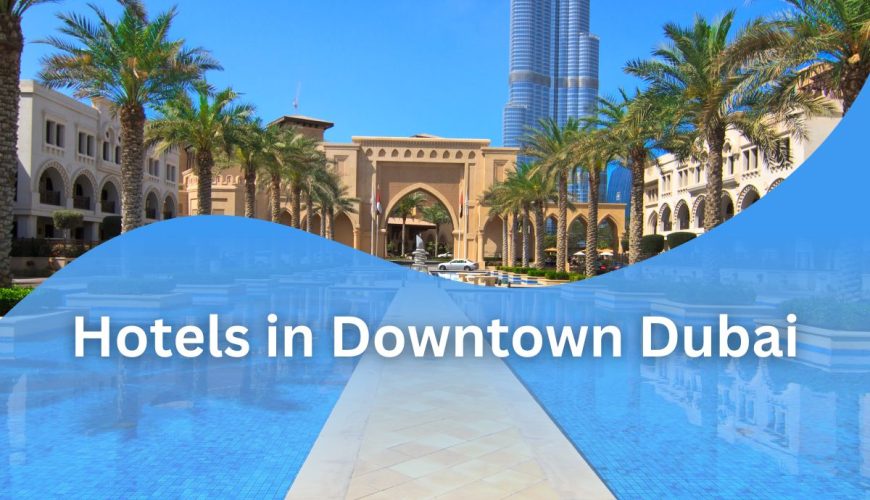 Hotels in Downtown Dubai