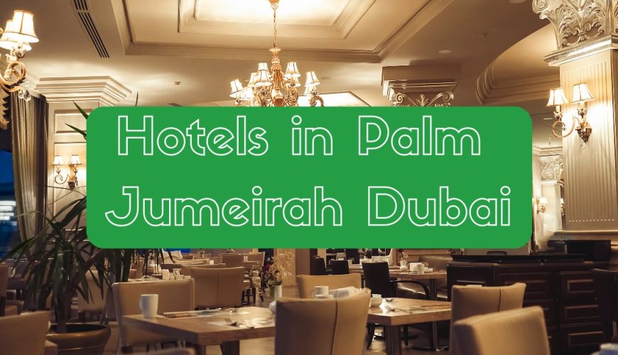 Hotels in Palm Jumeirah Dubai