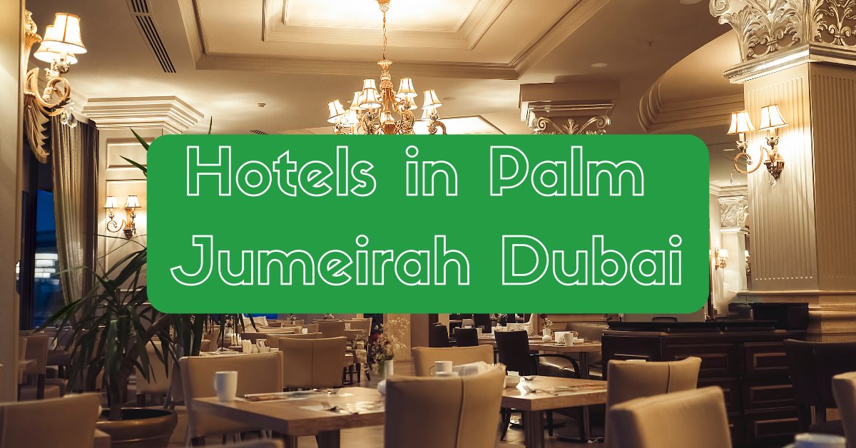 Hotels in Palm Jumeirah Dubai
