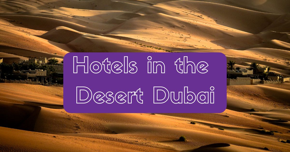 Hotels in the Desert Dubai