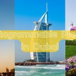 Instagrammable Places in Dubai
