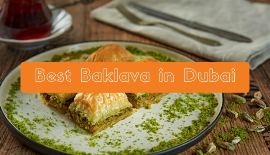 Best Baklava in Dubai